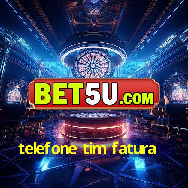 telefone tim fatura